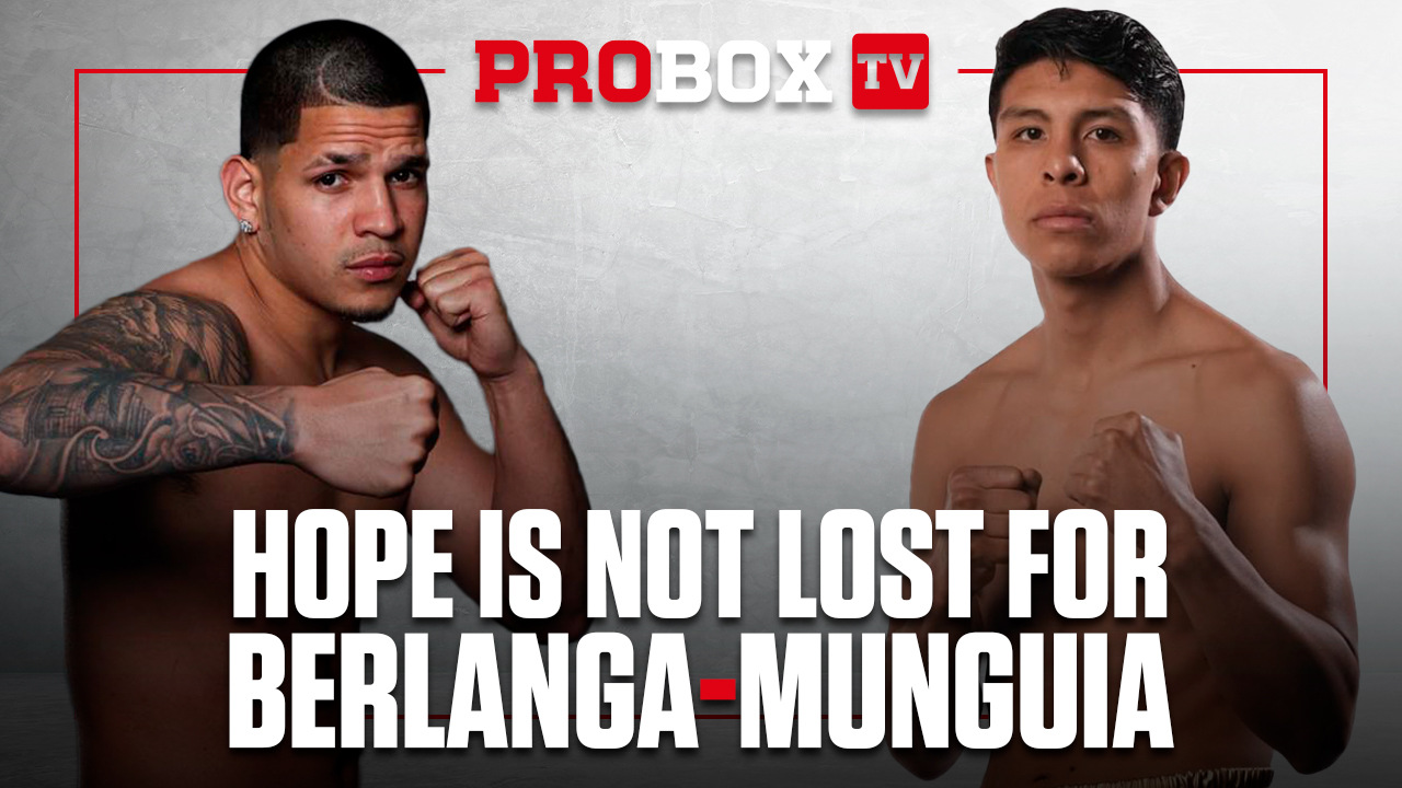 Team Berlanga say they're still in discussions for a fight against Munguia