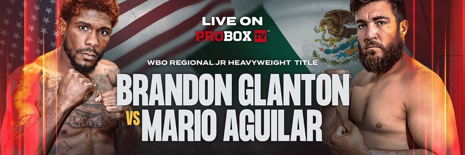 BRANDON GLANTON BATTLES MARIO AGUILAR FOR  WBO GLOBAL CRUIERWEIGHT TITLE IN SEPTEMBER 9  MAIN EVENT IN PLANT CITY, FLORIDA STREAMED LIVE ON PROBOX TV