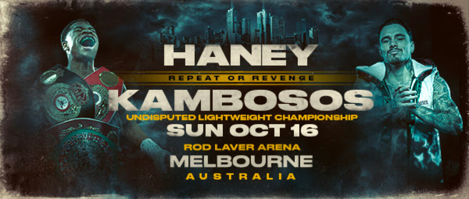HANEY vs KAMBOSOS Jr – REPEAT OR REVENGE: MELBOURNE Sunday, October 16